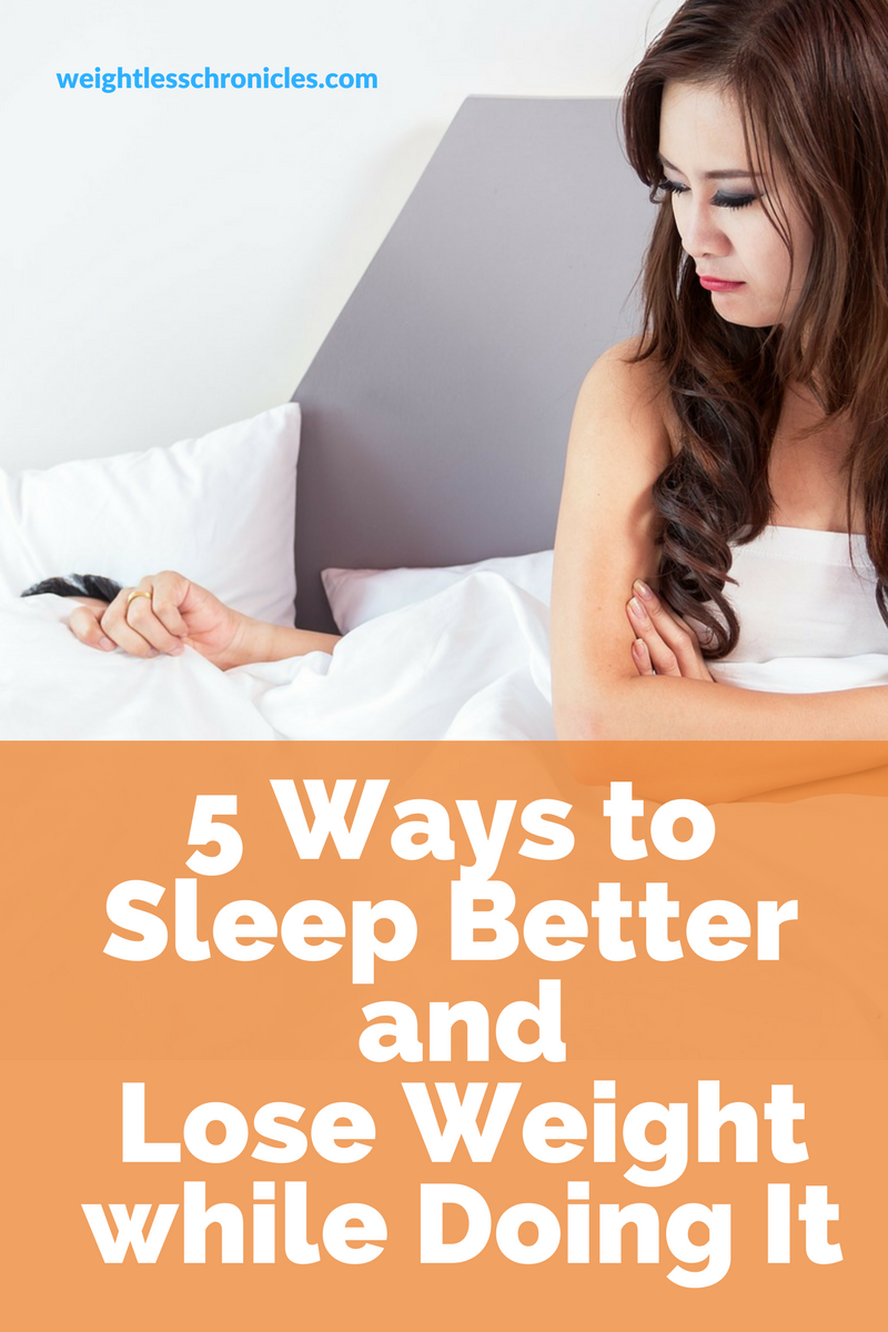 5 Ways To Sleep Better And Lose Weight While Doing It Weightless 